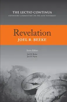 Revelation: Lectio Continua Expository Commentary on the New Testament, Hardcover/Joel R. Beeke