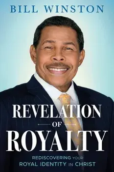 Revelation of Royalty: Rediscovering Your Royal Identity in Christ, Paperback/Bill Winston