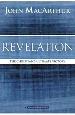 Revelation: The Christian's Ultimate Victory - John F. Macarthur