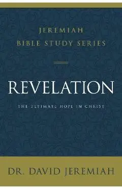 Revelation: The Ultimate Hope in Christ - David Jeremiah