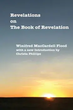 Revelations on the Book of Revelation, Paperback/Winifred Maccardell Flood