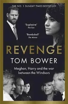 Revenge. Meghan, Harry and the war between the Windsors. The Sunday Times no 1 bestseller, Paperback/Tom Bower