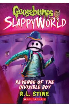 Revenge of the Invisible Boy (Goosebumps Slappyworld #9), Volume 9 - R. L. Stine
