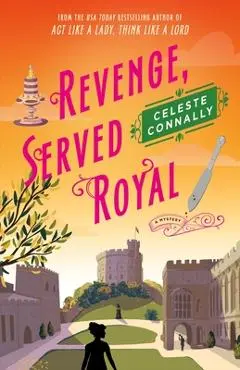 Revenge, Served Royal - Celeste Connally