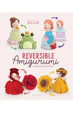 Reversible Amigurumi: Crochet Magical Fairies and Tales - Febby Pranajaya (chibiscraft)