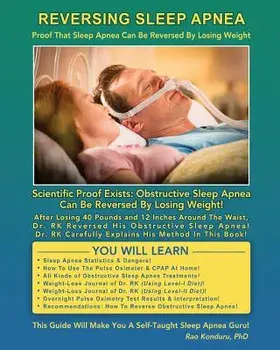Reversing Sleep Apnea: Proof that Sleep Apnea Can Be Reversed By Losing Weight, Paperback/Rao Konduru