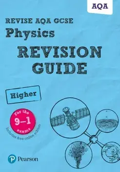 Revise AQA GCSE (9-1) Physics Higher Revision Guide. (with free online edition)/Mike O'Neill