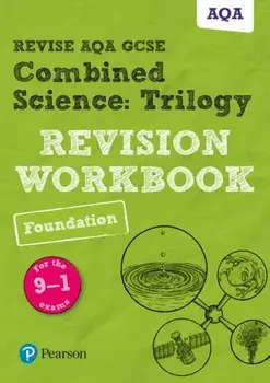 Revise AQA GCSE Combined Science: Trilogy Foundation Revision Workbook. for the 9-1 exams, Paperback/Catherine Wilson