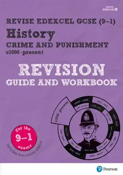 Revise Edexcel GCSE (9-1) History Crime and Punishment in Britain Revision Guide and Workbook. with free online edition/Kirsty Taylor