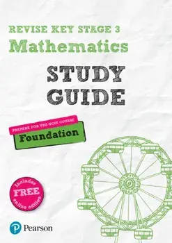 Revise Key Stage 3 Mathematics Study Guide - Preparing for the GCSE Foundation course. with FREE online edition/Sharon Bolger