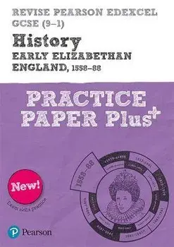Revise Pearson Edexcel GCSE (9-1) History Early Elizabethan England, 1558-88 Practice Paper Plus, Paperback/Ben Armstrong