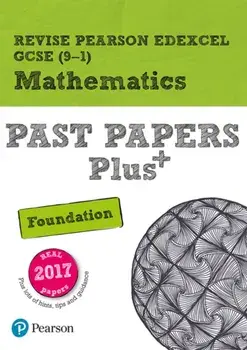 Revise Pearson Edexcel GCSE (9-1) Mathematics Foundation Past Papers Plus, Paperback/Navtej Marwaha