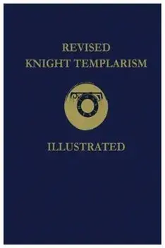 Revised Knight Templarism, Paperback/Charles A. Blanchard