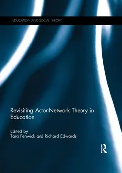 Revisiting Actor-Network Theory in Education, Paperback/***