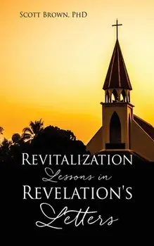 Revitalization Lessons in Revelation's Letters, Paperback/Scott Brown