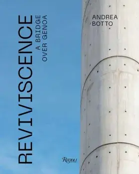 Reviviscence: A Bridge Over Genoa, Hardcover/Andrea Botto