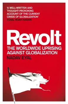 Revolt. The Worldwide Uprising Against Globalization, Paperback/Nadav Eyal