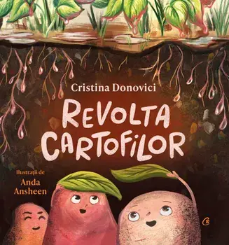 Revolta cartofilor. Seria Povestile Cristinei/Cristina Donovici