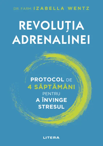 Revolutia adrenalinei. Protocol de 4 saptamani pentru a invinge stresul