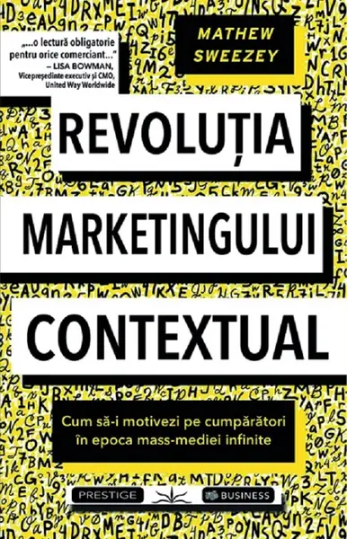 Revolutia marketingului contextual. Cum sa-i motivezi pe cumparatori in epoca mass-mediei infinite