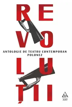 Revolutii. Antologie de teatru contemporan polonez/***