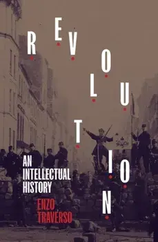 Revolution. An Intellectual History, Hardback/Enzo Traverso