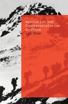 Revolution and Counterrevolution in China, Paperback/Lin Chun