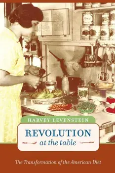 Revolution at the Table. The Transformation of the American Diet, Paperback/Harvey A. Levenstein