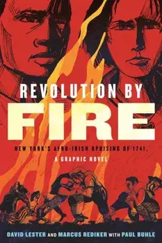 Revolution by Fire. New York's Afro-Irish Uprising of 1741, Paperback/Marcus Rediker