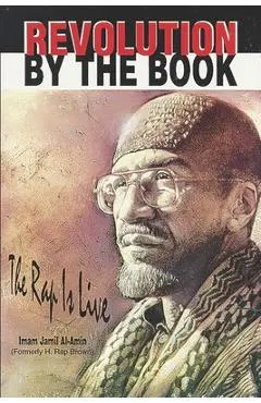 Revolution by the Book: The Rap Is Live - Imam Jamil Al-amin