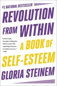 Revolution from Within: A Book of Self-Esteem, Paperback/Gloria Steinem