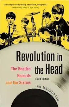 Revolution in the Head: The Beatles' Records and the Sixties, Paperback/Ian MacDonald