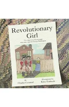 Revolutionary Girl: The true story of a teenager who was a spy for George Washington - Kitty Forbush