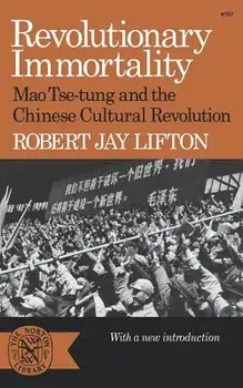 Revolutionary Immortality: Mao Tse-Tung and the Chinese Cultural Revolution, Paperback/Robert Jay Lifton