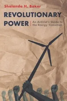 Revolutionary Power: An Activist's Guide to the Energy Transition, Paperback/Shalanda Baker