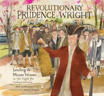 Revolutionary Prudence Wright: Leading the Minute Women in the Fight for Independence, Hardcover/Beth Anderson