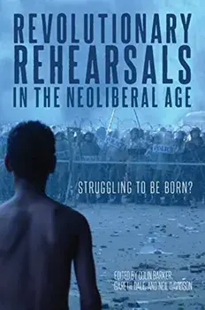 Revolutionary Rehearsals in the Neoliberal Age, Paperback/Colin Barker