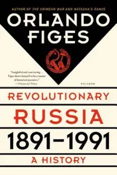 Revolutionary Russia, 1891-1991: A History, Paperback/Orlando Figes