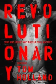 Revolutionary. Who was Jesus? Why does he Still Matter?, Hardback/***
