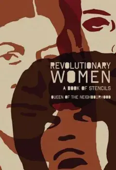 Revolutionary Women: A Book of Stencils, Paperback/Queen of the Neighbourhood