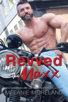Revved To The Maxx, Paperback/Melanie Moreland