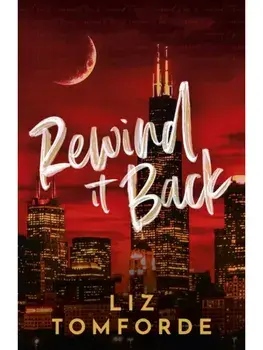 Rewind It Back. The brand new 2025 sports romance from the bestselling author of MILE HIGH: with second-chance romance, found family, and a lot of spice…, Paperback/Liz Tomforde