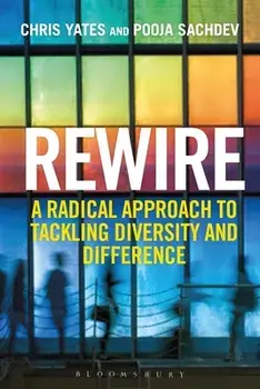 Rewire: A Radical Approach to Tackling Diversity and Difference, Paperback/Chris Yates