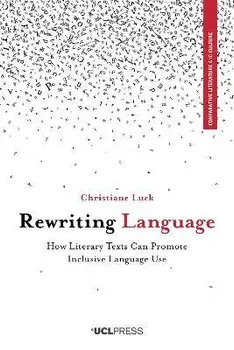 Rewriting Language. How Literary Texts Can Promote Inclusive Language Use, Paperback/Christiane Luck