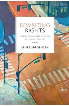 Rewriting Rights: Making Reasonable Mistakes in a Social Contex - Renée Jørgensen