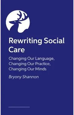 Rewriting Social Care - Bryony Shannon