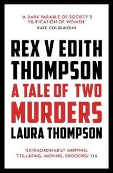 Rex v Edith Thompson, Paperback/Laura Thompson
