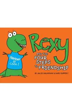 Rexy and the Four Steps to Friendship - Julie Sugarman
