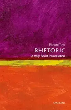 Rhetoric: A Very Short Introduction, Paperback/Richard Toye