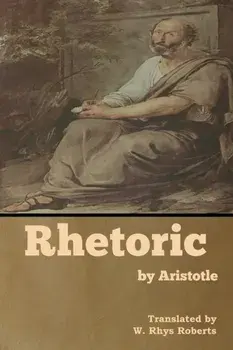 Rhetoric by Aristotle, Paperback/W. Rhys Roberts
